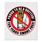 proud_to_be_a_quitter_10_years_poster-r4700a99942ff4dd0964fe757395ae757_i0t_400